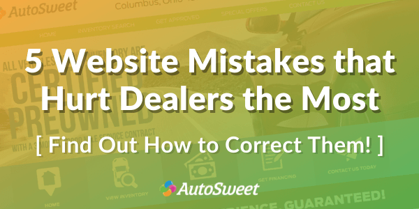 5 Dealer Website Mistakes