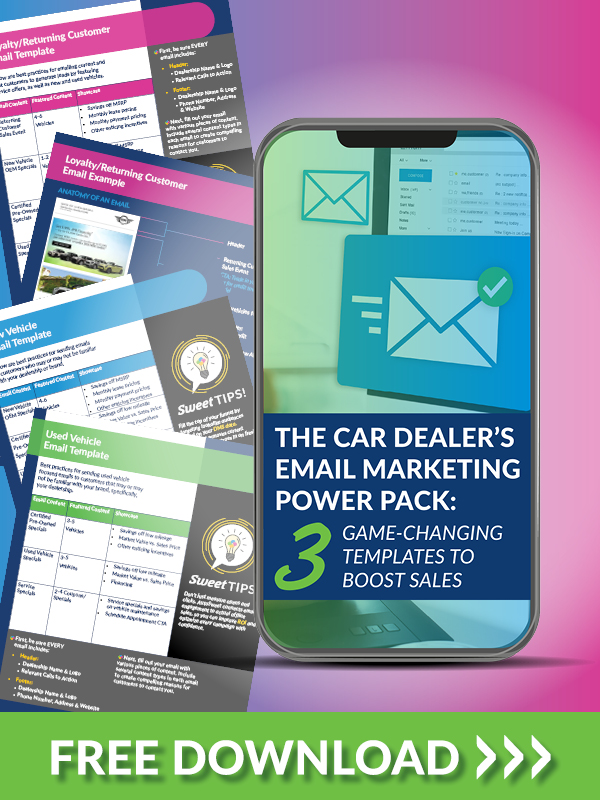 Download the FREE Car Dealer's Email Marketing Power Pack: 3 Game-Changing Templates to Boost Sales