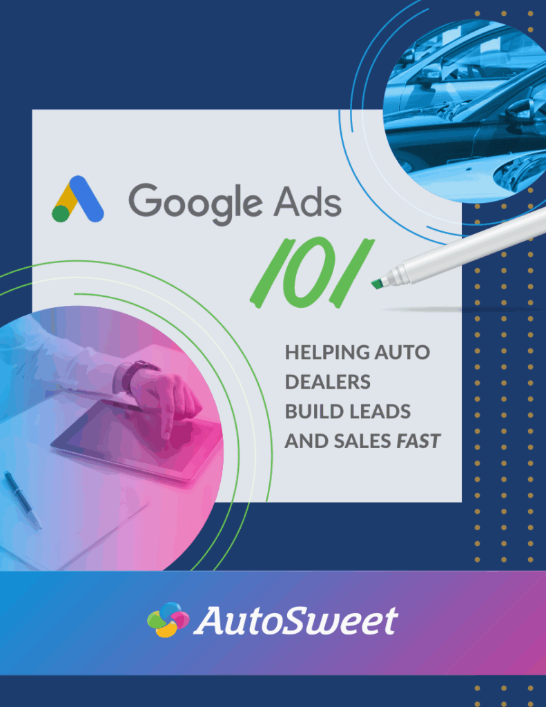 Google Ads 101: Helping Auto Dealers Build Leads and Sales Fast
