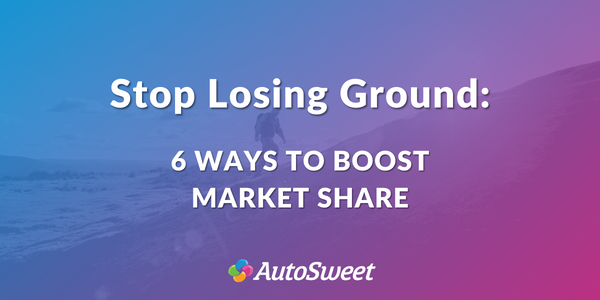 Stop Losing Ground: 6 Ways to Boost Market Share