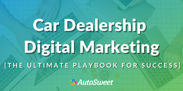 Car Dealership Digital Marketing Playbook