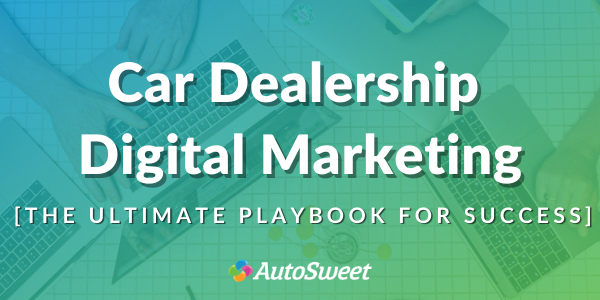 Automotive Dealer Digital Marketing Best Practices 