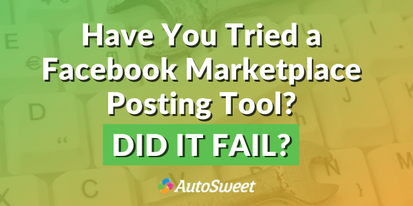 Facebook Marketplace Automatic Posting Tool - Did it Fail?
