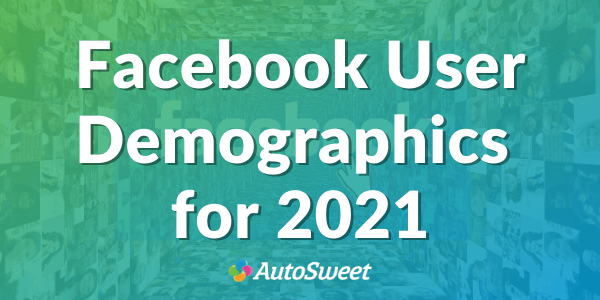 Facebook User Demographics-2021 Auto Industry