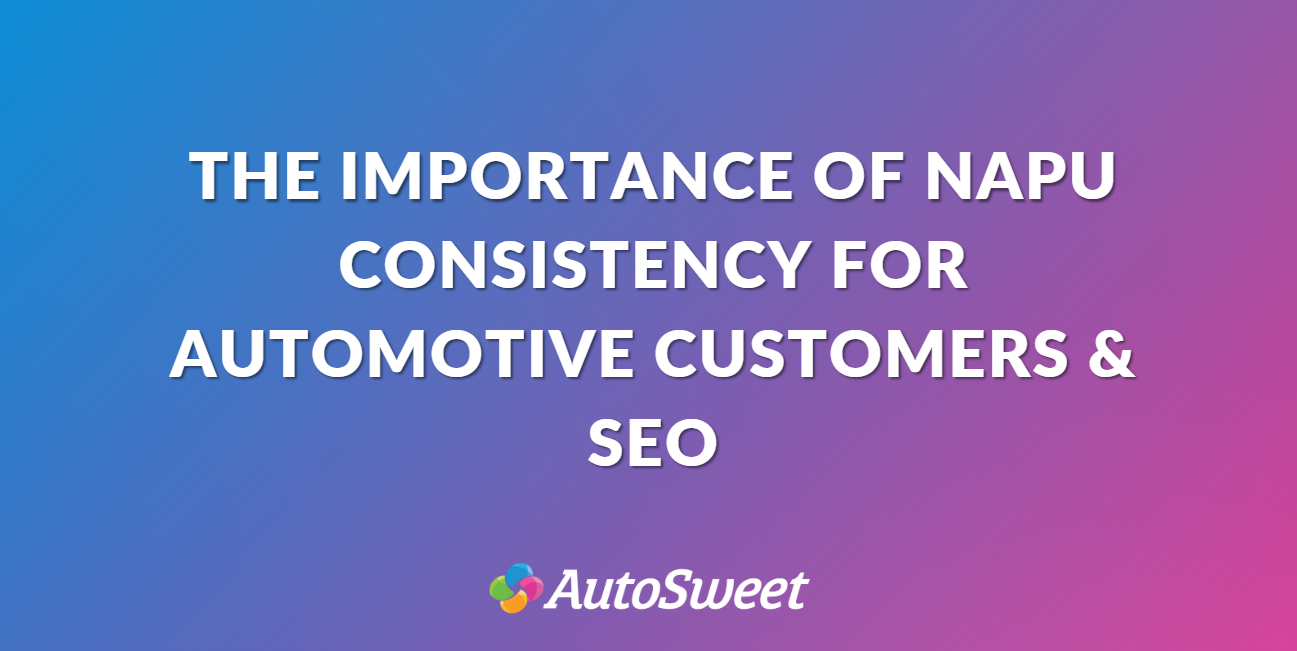 The Importance of NAPU Consistency for Automotive Customers and SEO