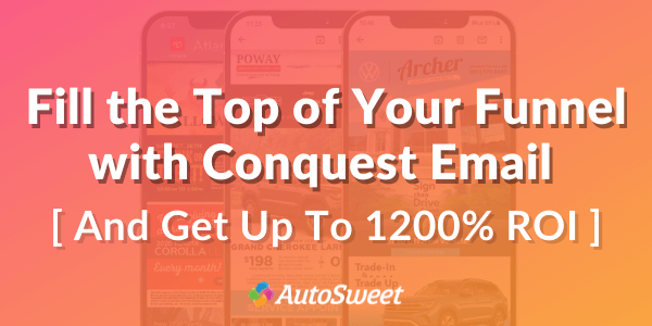 Fill the Top of Your Funnel with Conquest Email