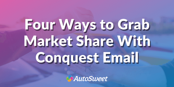 Four Ways to Grab Market Share with Conquest Email