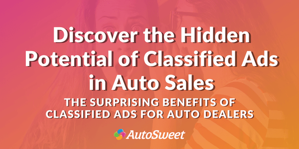 Discover the Hidden Potential of Classified Ads for Your Dealership