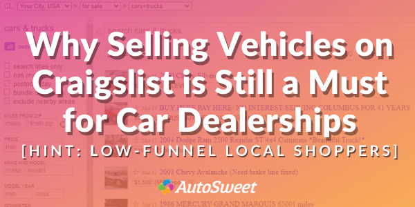 Why Selling Vehicles on Craigslist is Still a Must for Car Dealerships