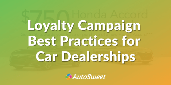 Loyalty Campaign Best Practices for Car Dealerships