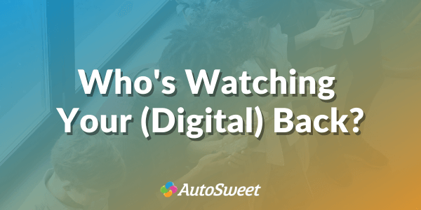 Who's Watching Your (Digital) Back?